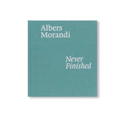 ALBERS AND MORANDI: NEVER FINISHED